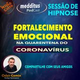 #02 Sessão Extra | Hipnose para Fortalecimento Emocional na Quarentena do Coronavírus | Odair Comin
