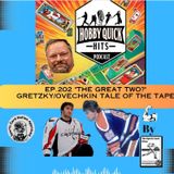 "The Great Two?" Gretzky/Ovechkin Tale of the Tape Hobby Quick Hits E202