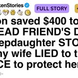 My son saved _400 to help his friend_s dad. My stepdaughter stole it and wife lied. FULL STORY