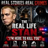 The Eminem Stalker Story