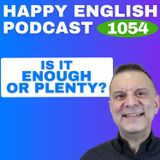 1054 - Enough vs Plenty - What’s the Difference?