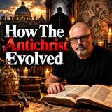 How the Antichrist Became the Pope… Then One Man Again | Part 4