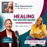 EP233: Healing the Mother Wound with Dr. Gertrude Lyons
