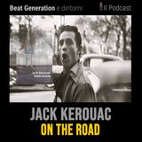 Jack Kerouac - On the road - Speranze e illusioni di una generazione