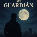 Episodio 3 - LA NOCHE DEL GUARDIAN