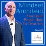 You Teach People How To Treat You