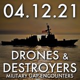 Drones and Destroyers: Military UAP Encounters | MHP 04.12.21.