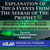 Lesson 6 – Six Events from the Sīrah of the Prophet – Ustādh Rayaan Barker