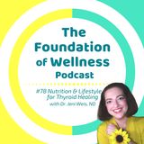 #78: Nutrition & Lifestyle for Thyroid Healing, Holistic Nutrition with Dr. Jeni Weis ND.