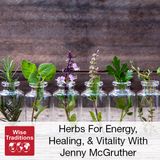 322: Herbs For Energy, Healing, & Vitality