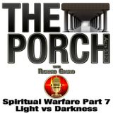 The Porch - Spiritual Warfare Part 7– Light vs Darkness
