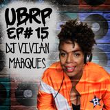 UBRP #15 DJ VIVIAN MARQUES