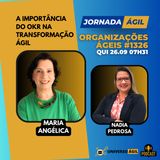 #JornadaÁgil EP1326 #OrganizaçõesÁgeis A importância do OKR na Transformação Ágil