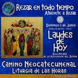 Laudes del dia de hoy ✟ DOMINGO 1 DE JUNIO 2025 ✟ Camino Neocatecumenal ✟ Liturgia de las Horas. SOLEMNIDAD DE LA ASCENSION DEL SEÑOR.