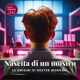 Nascita di un mostro: le origini di Dexter