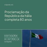 262 | Proclamação da República da Itália completa 80 anos