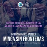 Capítulo 15: La violencia contra mujeres y niñas no tiene fronteras