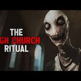 "The High Church Ritual" Creepypasta