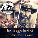 The Tragic End of Outlaw Joe Brown