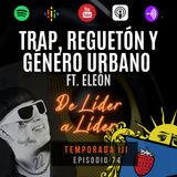 Ep.74 Eleón | Trap, letras explícitas, Luis Miguel, Danny Flow, me iban a disparar.