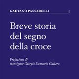 Gaetano Passarelli "Breve storia del segno della croce"