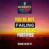 You’re Not Failing—You’re Being Fortified