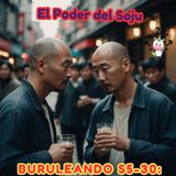 Buruleando S5-30: El Poder del Soju