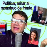 #174 Política, Mirar al Monstruo de Frente (Podcast)