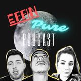 EffinPurePodcast - Ep. 13 - Drugs