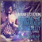 Illuminati Congo | Manifestation | Bringing The Dream Realm Into Reality