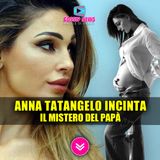 Anna Tatangelo Incinta: Il Mistero Del Papà E La Rivelazione A Sorpresa!