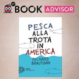 "Pesca alla trota in America" di Richard Brautigan: un romanzo infuso di surrealismo e malinconia