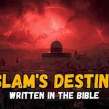 THE BIBLICAL DESTINY OF ISLAM – What the Bible Says About Islam