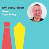 #54: Er din branche bestyrelsesskeptisk? Mød Sten Bang – og hør om en inspirerende (og modig) løsning