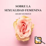 Sobre la sexualidad femenina (Sigmund Freud) | Audiolibro completo [PCE]