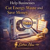 How TM44 Inspections Help Businesses Cut Energy Waste and Save Money