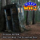 Episode 427DW - Doctor Who: The Glamping Era