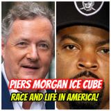 4☆ Piers Morgan & Ice Cube | Race and Life in America!