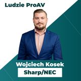 Dociekliwość, Bench Pressing i Ekrany LED | Wojciech Kosek | Ludzie ProAV