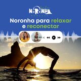 #Ep 52 - Noronha para relaxar e reconectar