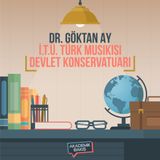 Akademik Bakış - Dr. Göktan Ay - İ.T.Ü. Türk Musikisi Devlet Konservatuarı