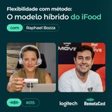 #015 Flexibilidade com método: o modelo híbrido do iFood | Com Raphael Bozza