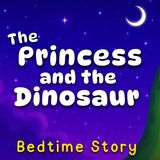 The Princess _ The Dinosaur  Fairytale Story for Sweet Dreams  Princess Bedtime Stories for Kids