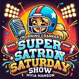 Morning Crankers Super Saturday Show – Special Guest Myia Hanson & Super Bowl Talk! 🏈🤣