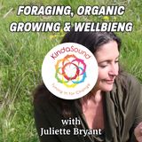 Foraging, Organic Growing & Wellbieng with Juliette