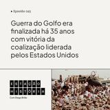 245 | Guerra do Golfo era vencida por coalização liderada pelos Estados Unidos há 35 anos