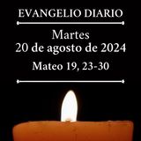 Evangelio del martes 20 de agosto de 2024 (Mateo 19, 23-30)