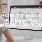 3702 How To Make A Deadline Work For You