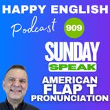 909 - Sunday Speak - The American Flap T Pronunciation