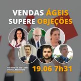 #JornadaÁgil731 E131 VENDAS AGEIS - SUPERANDO OBJECOES